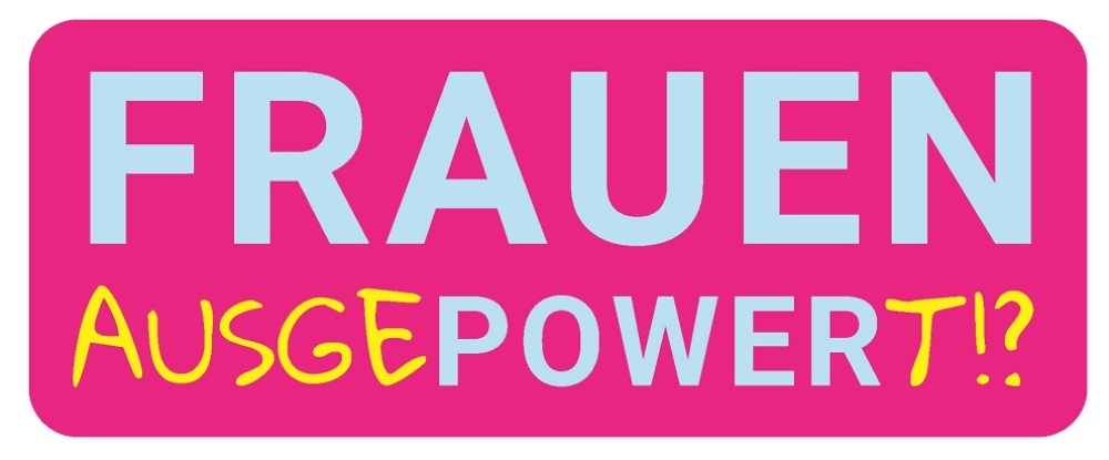 FRAUENausgePOWERt?!